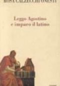 Rosa Calzecchi Onesti - Leggo Agostino e imparo il latino (1997) PDF