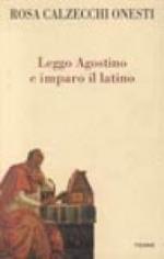 Rosa Calzecchi Onesti – Leggo Agostino e imparo il latino (1997) PDF