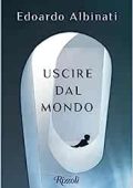 Edoardo Albinati - Uscire dal mondo (2023) (mp3 - 64 kbps)