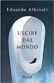 Edoardo Albinati – Uscire dal mondo (2023) (mp3 – 64 kbps)