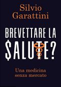 Silvio Garattini - Brevettare la salute? (2022)