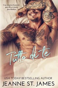 Jeanne St. James – Tutto di te  Una storia d’amore gay di seconda possibilità (2023)