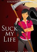 Andie M. Long - Suck My Life : Edizione Italiana (Sucking Dead Vol. 1) (2023)