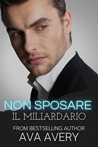 Ava Avery  – Non sposare il miliardario: Romanzo Rosa Sportivo (Titan Racing Team Vol. 3)  (2023)