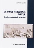 img Salvatore Puliatti - De cuius hereditate agitur Il regime romano delle successioni (2016)