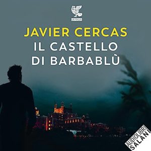 Javier Cercas – Il castello di Barbablù (2023) (mp3 – 128 kbps)