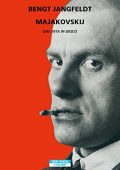 Bengt Jangfeldt - Majakovskij: Una vita in gioco (2022) PDF