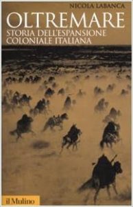 Nicola Labanca – Oltremare. Storia dell’espansione coloniale italiana (2007)