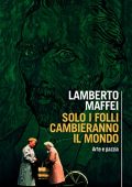 Lamberto Maffei - Solo i folli cambieranno il mondo. Arte e pazzia (2023)