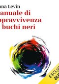 Janna Levin - Manuale di sopravvivenza ai buchi neri (2023) (mp3 - 128 kbps)
