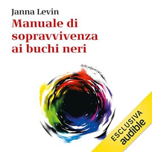 Janna Levin – Manuale di sopravvivenza ai buchi neri (2023) (mp3 – 128 kbps)