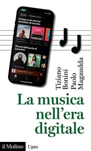 Tiziano Bonini , Paolo Magaudda – La musica nell’era digitale (2023)