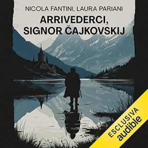 Nicola Fantini, Laura Pariani – Arrivederci, signor Čajkovskij (2023) (mp3 – 128 kbps)