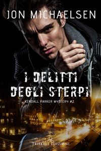 Jon Michaelsen – I delitti degli sterpi (Kendall Parker Mystery Vol. 2) (2020)