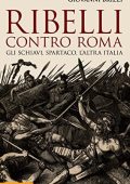 Giovanni Brizzi - Ribelli contro Roma. Gli schiavi, Spartaco, l'altra Italia (2023)