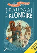 Sarah Rossi, Tommaso Percivale - I randagi del Klondike (2023) (mp3 - 128 kbps)