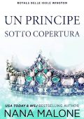 Nana Malone - Winston Isles Reali Vol. 1. Un principe sotto copertura (2023)
