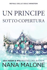 Nana Malone – Winston Isles Reali Vol. 1. Un principe sotto copertura (2023)