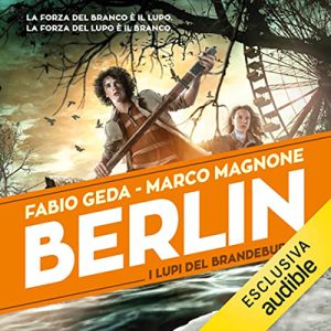 Fabio Geda, Marco Magnone – I lupi del Brandeburgo (2023) (mp3 – 128 kbps)