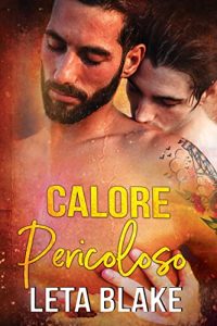 Leta Blake – Calore Pericoloso (Calore d’Amore)  (2023)