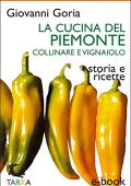 Giovanni Goria  - La cucina del Piemonte collinare e vignaiolo: Storia e ricette (Cucine del territorio)  (2013)