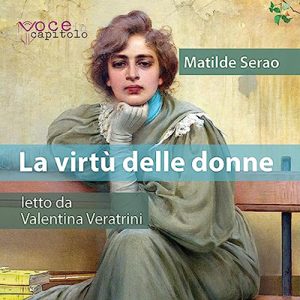 Matilde Serao – La virtù delle donne (2023) (mp3 – 128 kbps)