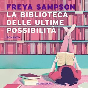 Freya Sampson – La biblioteca delle ultime possibilità (2023) (mp3 – 128 kbps)
