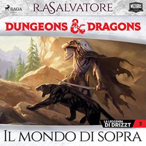 R. A. Salvatore – Dungeons e Dragons꞉ Il mondo di sopra꞉ Dungeons e Dragons, La leggenda di Drizzt 3 (2023) (mp3 – 128 kbps)