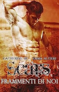 Catherine BC, Emma Altieri – Scars. Frammenti di noi (2017)