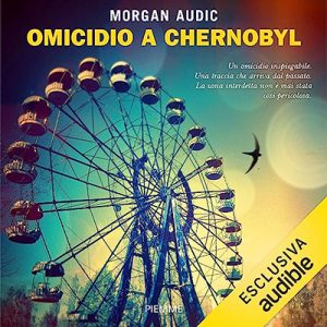 Morgan Audic – Omicidio a Chernobyl (2023) (mp3 – 128 kbps)