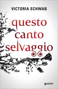 Victoria Schwab – Questo canto selvaggio (2017)