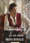 Maya Rodale - La responsabilità di un duca I Grandi Romanzi Storici (2018)