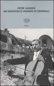 Peter Handke – Un disinvolto mondo di criminali (2002)