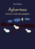 Vera Macri - Aphantasia. Ovvero è solo una metafora (2023)PDF