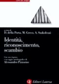 Arpad Szakolczai, Donatella della Porta, Monica Greco (a cura di) - Identità, riconoscimento, scambio. Saggi in onore di Alessandro Pizzorno (2000)