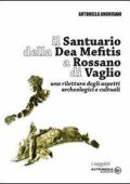 Antonella Andrisani - Il Santuario della Dea Mefitis a Rossano di Vaglio. Una rilettura degli aspetti archeologici e culturali (2008) PDF