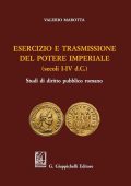 Valerio Marotta - Esercizio e trasmissione del potere imperiale (secoli I-IV d.C.) Studi di diritto pubblico romano (2016) PDF