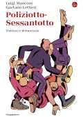 Luigi Manconi, Gaetano Lettieri - Poliziotto-Sessantotto. Violenza e Democrazia (2023)
