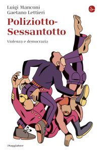 Luigi Manconi, Gaetano Lettieri – Poliziotto-Sessantotto. Violenza e Democrazia (2023)