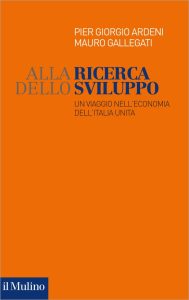 Pier Giorgio Ardeni, Mauro Gallegati – Alla Ricerca dello Sviluppo (2022)