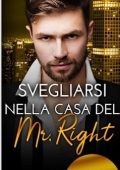 C.R. Scott - Svegliarsi nella casa del Mr. Right. Romanticismo d'ufficio 5 (2023)