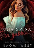 Naomi West - Bratva Aminoff Vol. 2. Una Spina In Gabbia (2023)