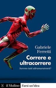 Gabriele Ferretti – Correre e ultracorrere: Saremo tutti ultramaratoneti? (2023)