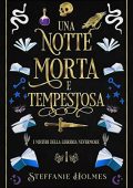 Steffanie Holmes - I Misteri Della Liberia Nevermore Vol. 1. Una Notte Morta E Tempestosa (2023)