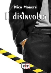 Nico Moretti – Il disinvolto (2022)