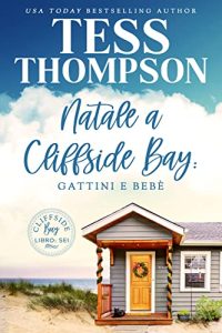 Tess Thompson – Cliffside Bay Italian Vol. 6. Natale a Cliffside Bay: gattini e bebè (2023)