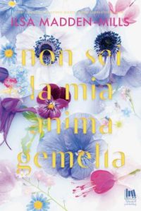 Ilsa Madden-Mills – Non sei la mia anima gemella (2023)