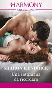 Sharon Kendrick – Una settimana da ricordare (2018)