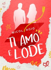 Micol Agio – Ti Amo e Lode (Serie TAEL Vol. 1) 2023