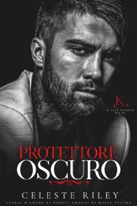 Celeste Riley – Il Club Segreto dei Re Vol. 1: Protettore oscuro (2023)